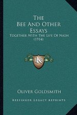 The Bee And Other Essays: Together With The Life Of Nash (1914)