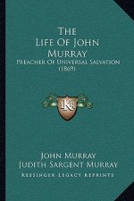 The Life Of John Murray: Preacher Of Universal Salvation (1869)