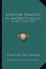 Scripture Parallels In Ancient Classics: Or Bible Echoes (1878)