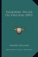 Tagskifere, Heller Og Vekstene (1893)