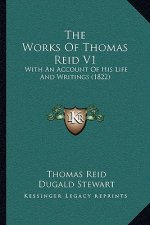 The Works Of Thomas Reid V1: With An Account Of His Life And Writings (1822)