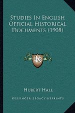 Studies In English Official Historical Documents (1908)