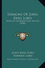 Sermons Of John King Lord: With An Introductory Notice (1850)