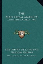 The Man From America: A Sentimental Comedy (1906)