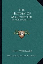 The History Of Manchester: In Four Books (1773)