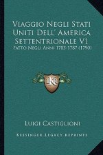 Viaggio Negli Stati Uniti Dell' America Settentrionale V1: Fatto Negli Anni 1785-1787 (1790)