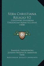 Vera Christiana Religio V2: Continens Universam Theologiam Novae Ecclesiae (1858)