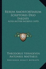 Rerum Amorfortiarum Scriptores Duo Inediti: Alter Avctor Incertus (1693)