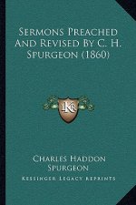 Sermons Preached And Revised By C. H. Spurgeon (1860)