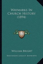 Waymarks In Church History (1894)