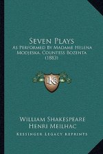 Seven Plays: As Performed By Madame Helena Modjeska, Countess Bozenta (1883)