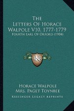 The Letters Of Horace Walpole V10, 1777-1779: Fourth Earl Of Orford (1904)