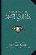 Xenophontis Commentarii V3-4: Accessit Quae Xenophontis Nomine Fertur Apologia Socratis (1866)