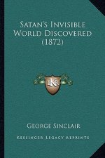 Satan's Invisible World Discovered (1872)