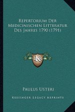 Repertorium Der Medicinischen Litteratur Des Jahres 1790 (1791)