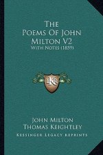 The Poems Of John Milton V2: With Notes (1859)