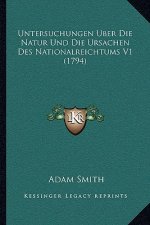 Untersuchungen Uber Die Natur Und Die Ursachen Des Nationalreichtums V1 (1794)