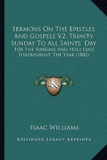 Sermons On The Epistles And Gospels V2, Trinity Sunday To All Saints' Day: For The Sundays And Holy Days Throughout The Year (1882)