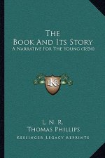 The Book And Its Story: A Narrative For The Young (1854)