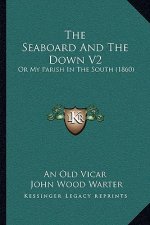 The Seaboard And The Down V2: Or My Parish In The South (1860)