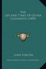 The Life And Times Of Oliver Goldsmith (1890)