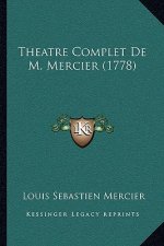 Theatre Complet De M. Mercier (1778)