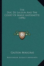 The Duc De Lauzun And The Court Of Marie Antoinette (1896)