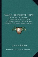 War's Brighter Side: The Story Of The Friend Newspaper Edited By The Correspondents With Lord Roberts's Forces, March-April, 1900 (1901)