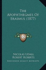 The Apophthegmes Of Erasmus (1877)
