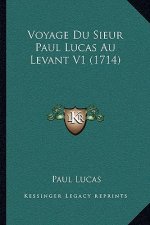 Voyage Du Sieur Paul Lucas Au Levant V1 (1714)