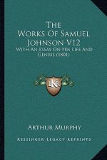 The Works Of Samuel Johnson V12: With An Essay On His Life And Genius (1801)