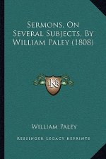 Sermons, On Several Subjects, By William Paley (1808)
