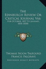The Edinburgh Review Or Critical Journal V66: For October, 1837 To January, 1838 (1838)