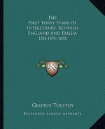 The First Forty Years Of Intercourse Between England And Russia: 1553-1593 (1875)