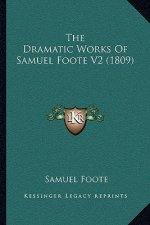 The Dramatic Works Of Samuel Foote V2 (1809)