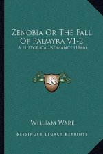 Zenobia Or The Fall Of Palmyra V1-2: A Historical Romance (1846)