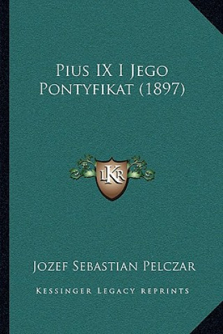 Pius IX I Jego Pontyfikat (1897)