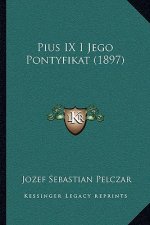 Pius IX I Jego Pontyfikat (1897)