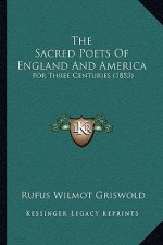 The Sacred Poets Of England And America: For Three Centuries (1853)