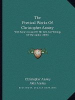 The Poetical Works Of Christopher Anstey: With Some Account Of The Life And Writings Of The Author (1808)