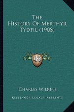 The History Of Merthyr Tydfil (1908)