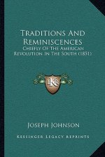 Traditions And Reminiscences: Chiefly Of The American Revolution In The South (1851)