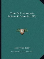 Traite De L'Astronomie Indienne Et Orientale (1787)