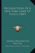 Recollections Of A New York Chief Of Police (1887)