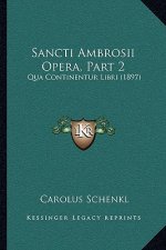 Sancti Ambrosii Opera, Part 2: Qua Continentur Libri (1897)