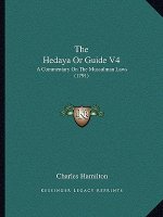 The Hedaya Or Guide V4: A Commentary On The Mussulman Laws (1791)