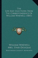 The Life And Selections From The Correspondence Of William Whewell (1881)