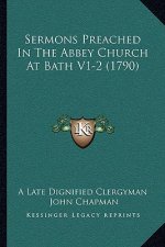 Sermons Preached In The Abbey Church At Bath V1-2 (1790)