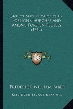 Sights And Thoughts In Foreign Churches And Among Foreign Peoples (1842)