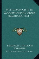 Weltgeschichte In Zusammenhangender Erzahlung (1817)